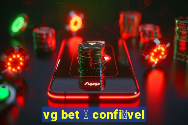 vg bet 茅 confi谩vel