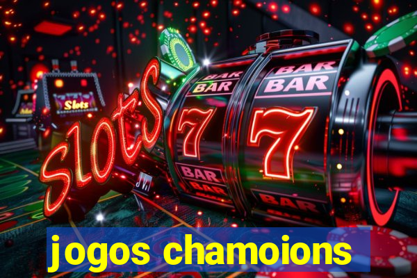 jogos chamoions