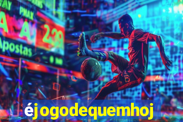 éjogodequemhoje