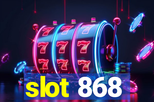 slot 868