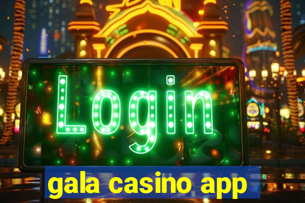 gala casino app