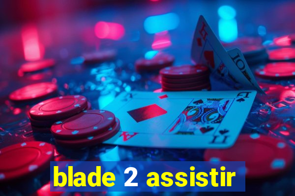 blade 2 assistir