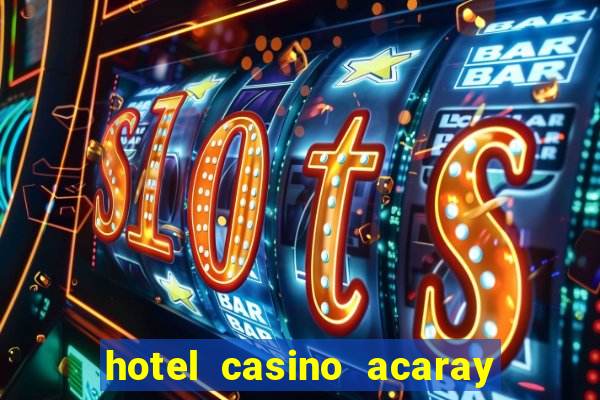 hotel casino acaray ciudad del este paraguay