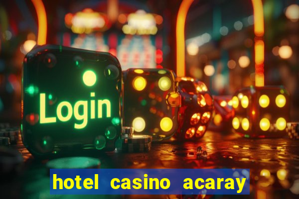 hotel casino acaray ciudad del este paraguay