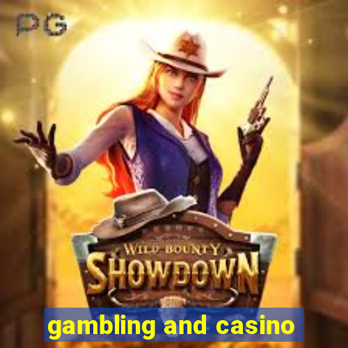 gambling and casino