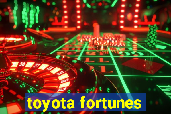 toyota fortunes