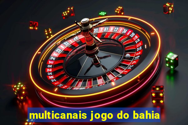 multicanais jogo do bahia