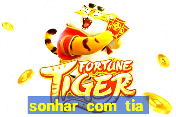 sonhar com tia falecida número da sorte