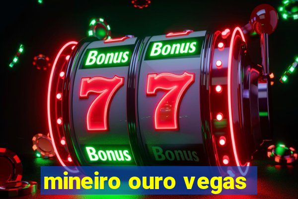 mineiro ouro vegas