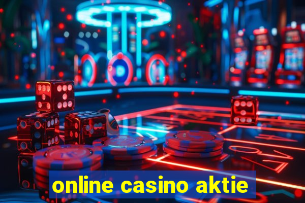 online casino aktie