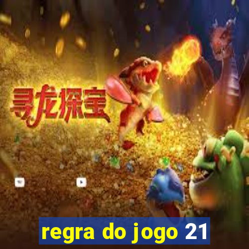 regra do jogo 21