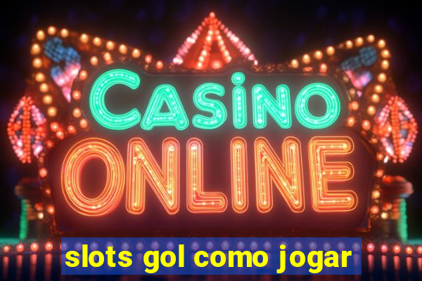 slots gol como jogar