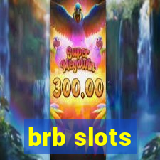 brb slots