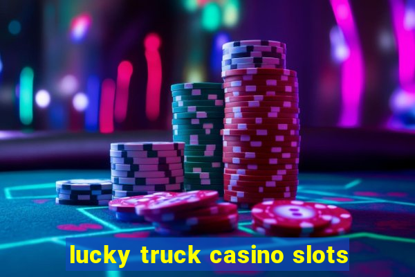 lucky truck casino slots