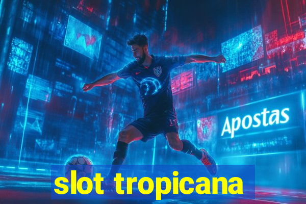 slot tropicana