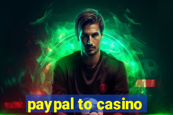 paypal to casino