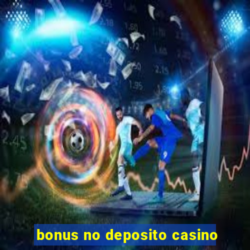 bonus no deposito casino