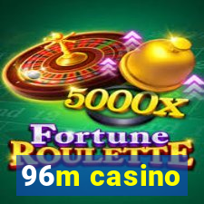 96m casino