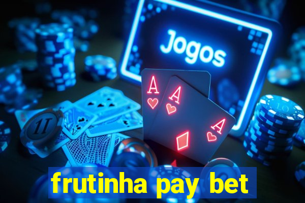 frutinha pay bet