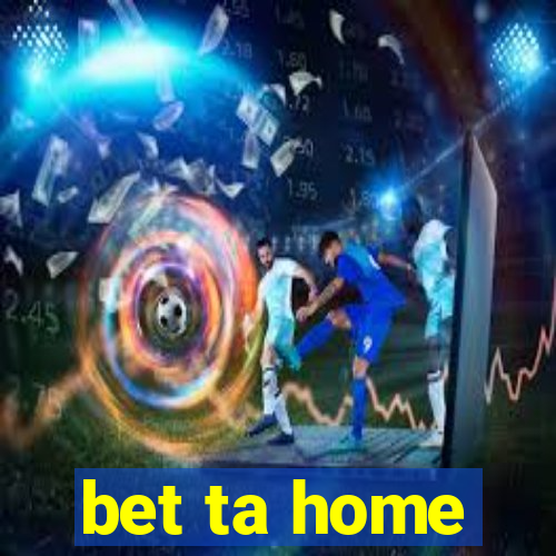 bet ta home