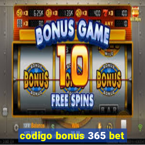 codigo bonus 365 bet