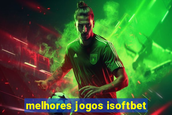 melhores jogos isoftbet