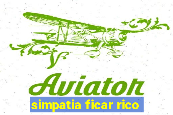 simpatia ficar rico