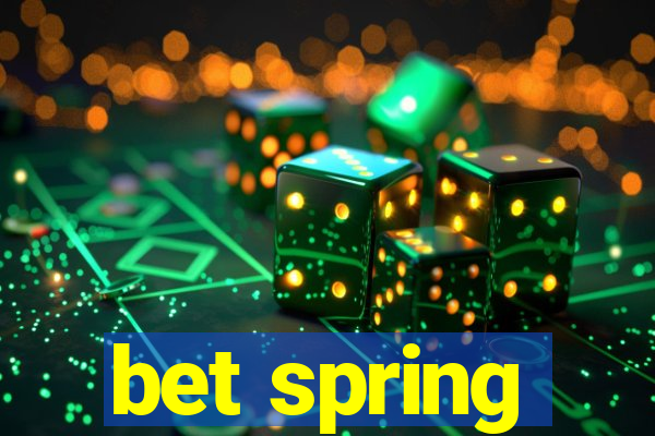 bet spring