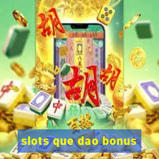 slots que dao bonus