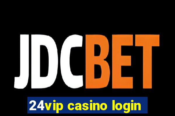 24vip casino login