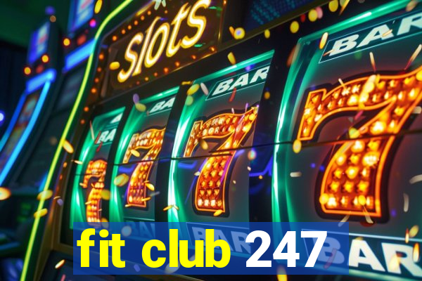 fit club 247