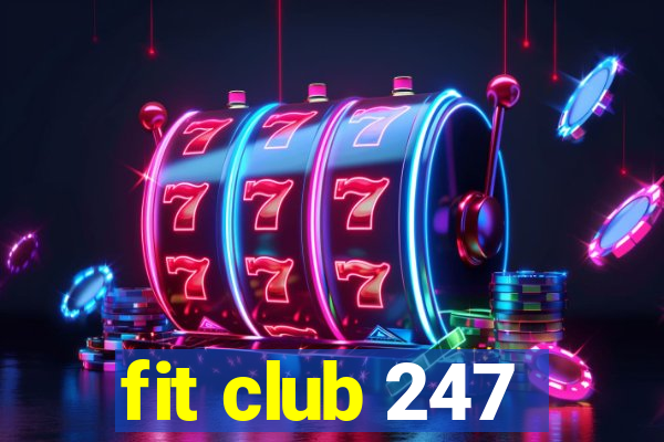 fit club 247