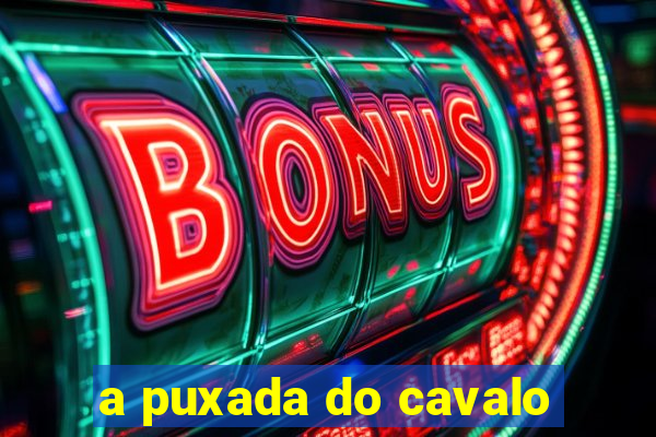 a puxada do cavalo