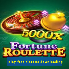 play free slots no downloading