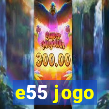 e55 jogo