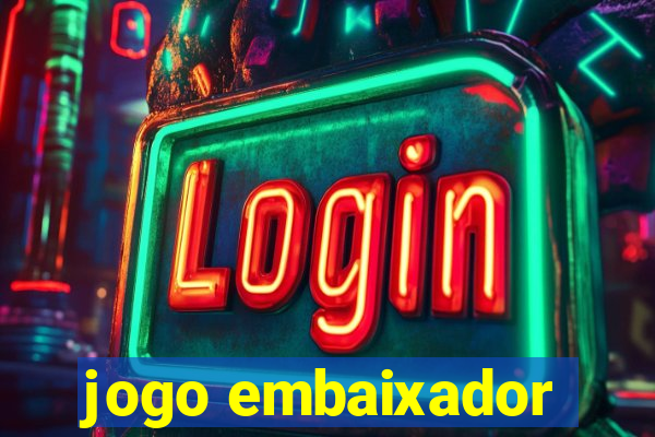 jogo embaixador