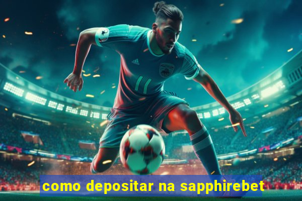 como depositar na sapphirebet