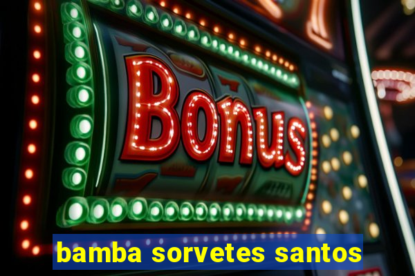 bamba sorvetes santos