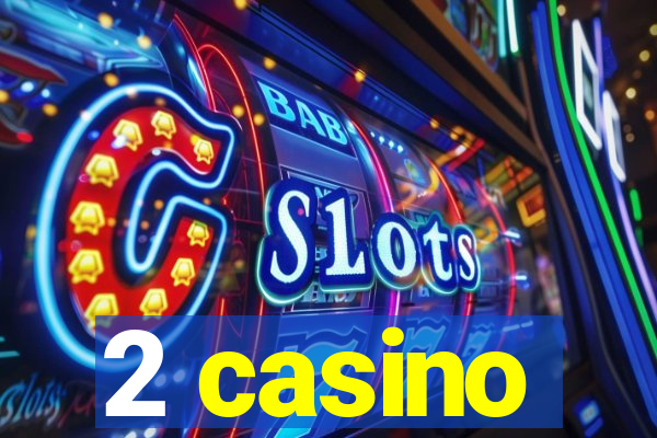 2 casino