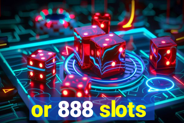 or 888 slots