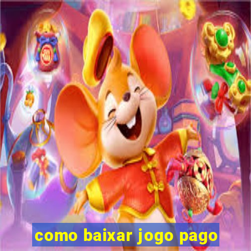 como baixar jogo pago