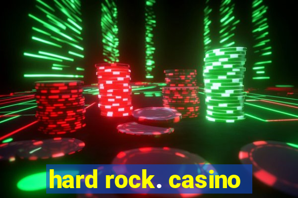 hard rock. casino