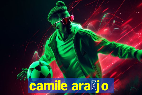 camile ara煤jo