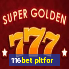 116bet pltfor