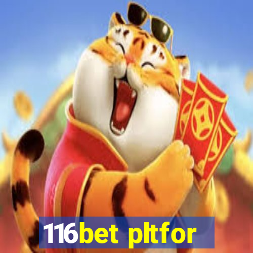 116bet pltfor