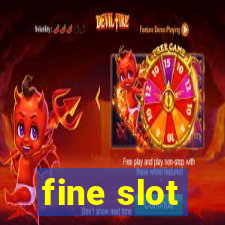 fine slot