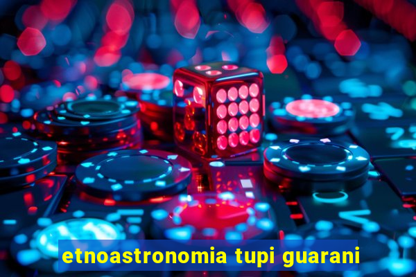 etnoastronomia tupi guarani