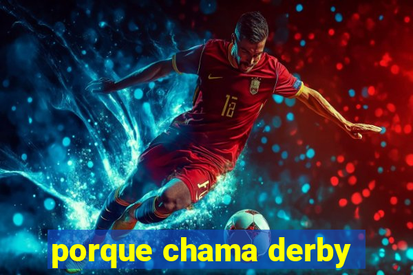 porque chama derby