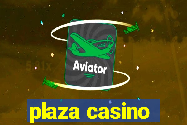 plaza casino