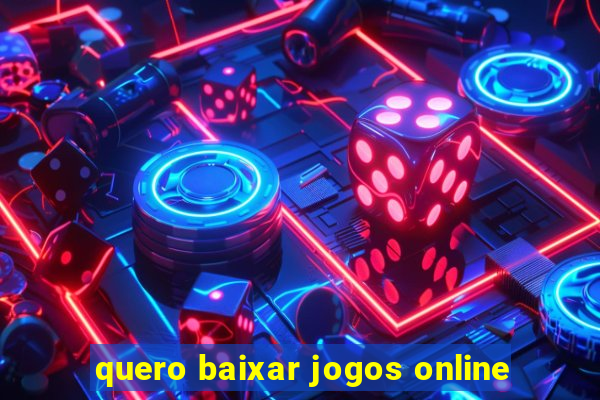 quero baixar jogos online